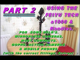 (PART 2) THE FEIYU-TECH A1000 GIMBAL / STABILISER, PLUS HANDLES. PLUS THE ANDROID APP IN USE.
