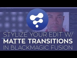 How to use Rampant Design Matte Transitions in BlackMagic Design Fusion