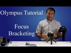 Olympus Tutorial: How to do Focus Bracketing ep.18