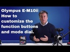 Olympus Tutorial: e-M10 II How to customize buttons, dials, and Myset ep.46