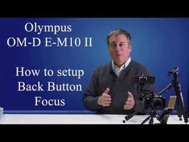 Olympus Tutorial: E-M10 ii How to setup Back Button Focus AEL/AFL ep.48