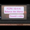 FCPX 10.4 #1 Balance des blancs