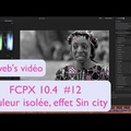 FCP 10.4 #12 Isoler une couleur, effet "Sin City" ou "Pleasant Ville"