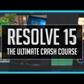 Resolve 15: The Ultimate Crash Course - DaVinci Resolve Basic Training Tutorial